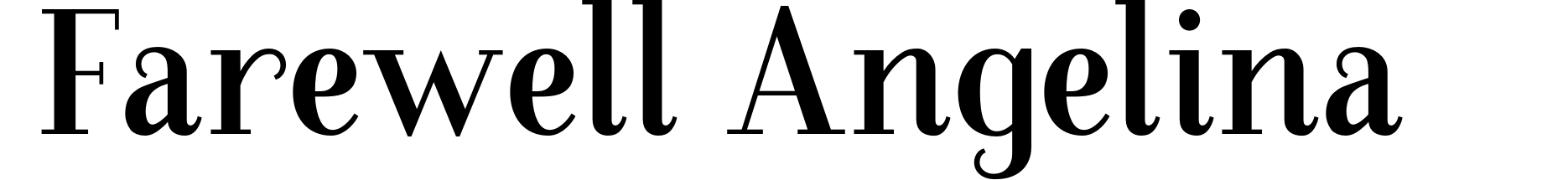 Farewell Angelina