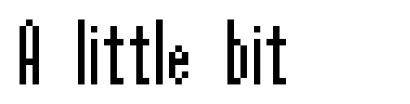 A little bit