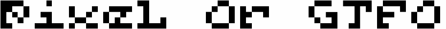 Pixel Or GTFO