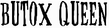 Butox Queen