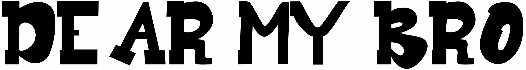 Dear My Bro