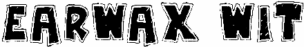 Earwax Wit