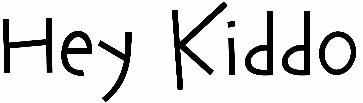 Hey Kiddo