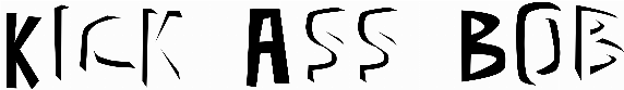 Kick Ass Bob