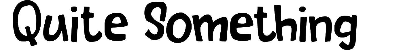 Quite Something