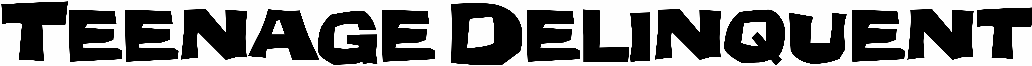 Teenage Delinquent