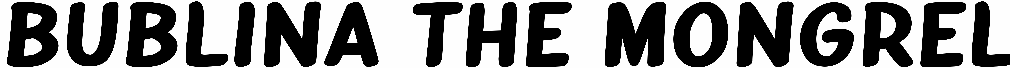 Bublina the Mongrel