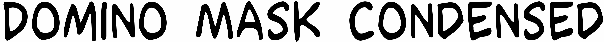 Domino Mask Condensed