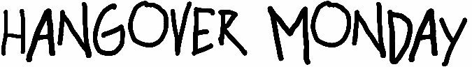 Hangover Monday
