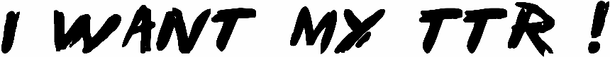 I Want My TTR !