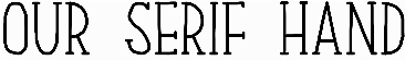 Our Serif Hand