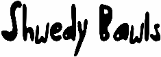 Shwedy Bawls