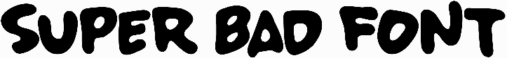 Super Bad Font