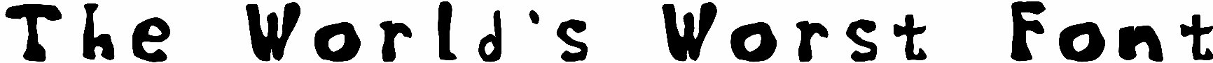 The World's Worst Font