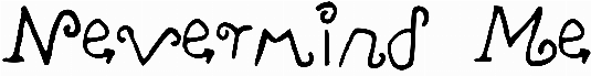 Nevermind Me