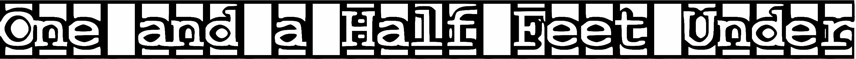 One and a Half Feet Under