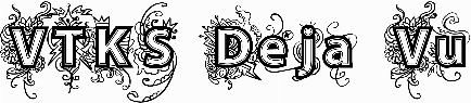 VTKS Deja Vu