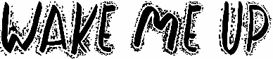 Wake Me Up