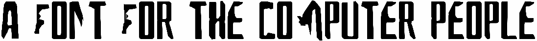 A font for the computer people