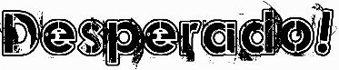 Desperado!