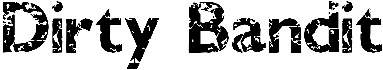 Dirty Bandit