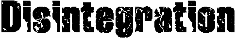 Disintegration
