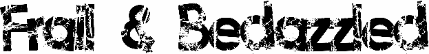 Frail & Bedazzled