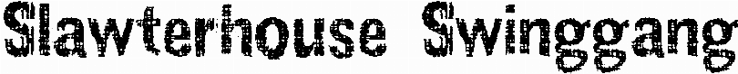 Slawterhouse Swinggang