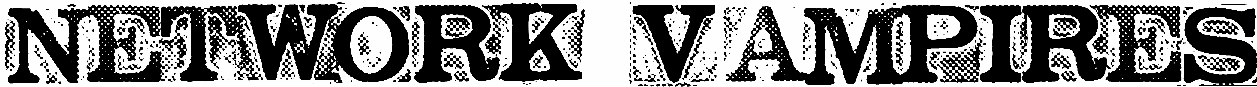 Network Vampires