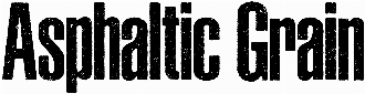 Asphaltic Grain