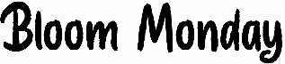 Bloom Monday