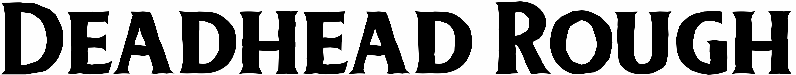 Deadhead Rough