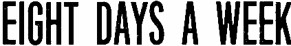 Eight Days A Week