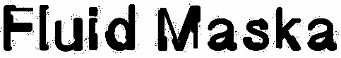 Fluid Maska