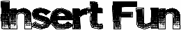 Insert Fun