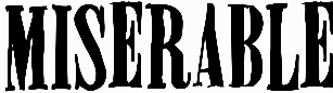 Miserable