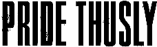 Pride Thusly