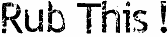 Rub This !