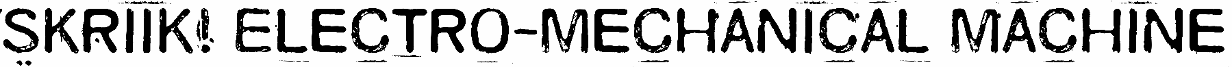 Skriik! Electro-mechanical machine