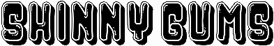 Shinny Gums