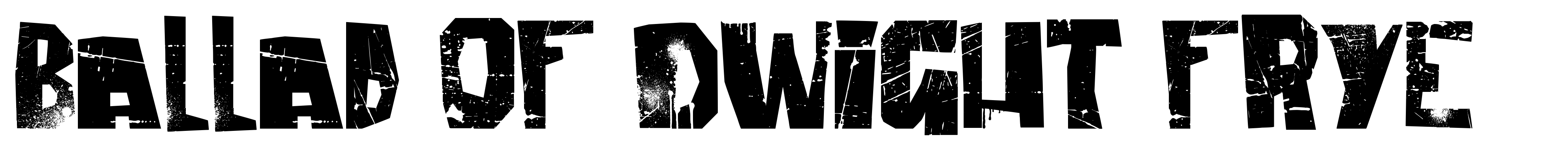 Ballad of Dwight Frye