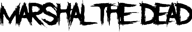 Marshal The Dead