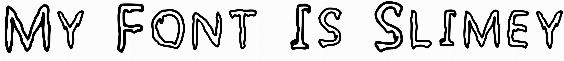 My Font Is Slimey