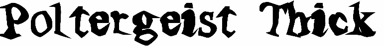 Poltergeist Thick