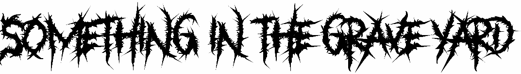 Something in The Grave Yard