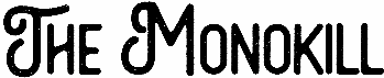 The Monokill