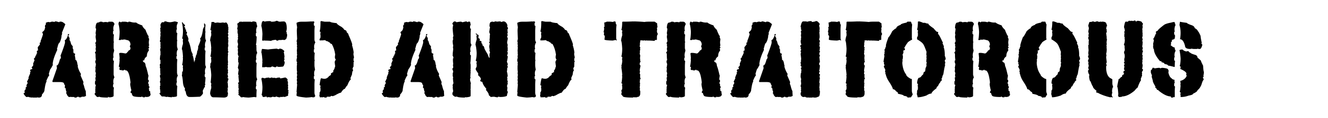 Armed and Traitorous