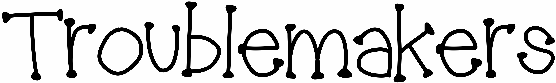 Troublemakers