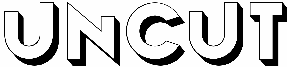 Uncut