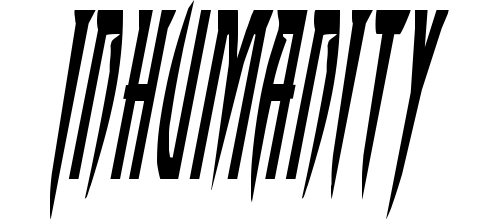 Inhumanity